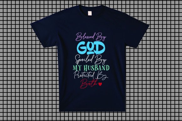 Blessed by God Spoiled by My Husband Pro T-Shirt Designs
