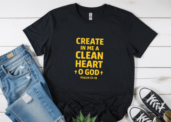 Create in Me a Clean Heart Psalm Shirt T-Shirt Designs