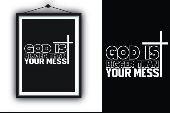 God is Bigger Than Your Mess T-Shirt Designs