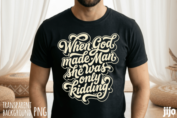 God Man She Kidding PNG — T-Shirt Designs