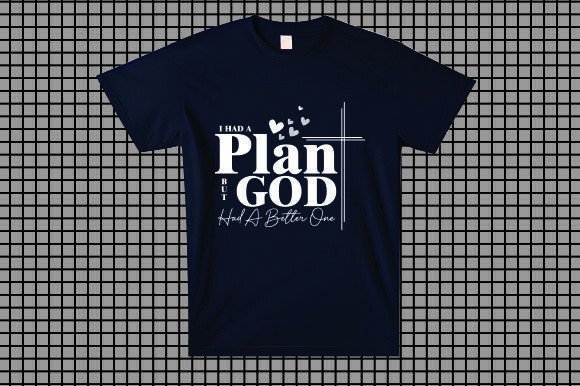 I Had a Plan but God Had a Better One T-Shirt Designs