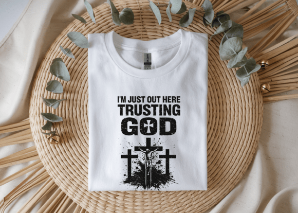 Just Out Here Trusting God Faith PNG for T-Shirt Designs