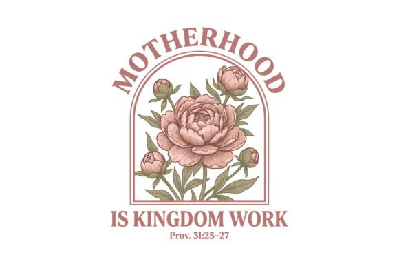 Motherhood is Kingdom Work T-Shirt Design
