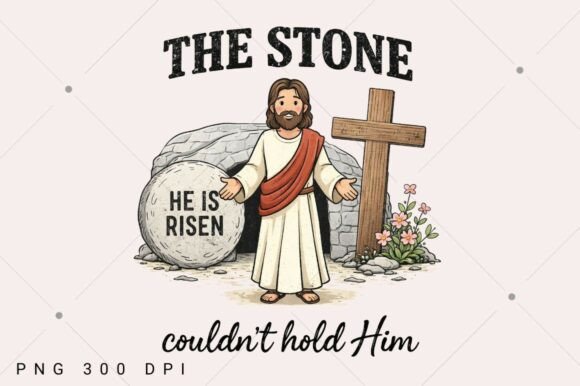 The Stone Couldn’t Hold Him PNG, Risen — T-Shirt Designs