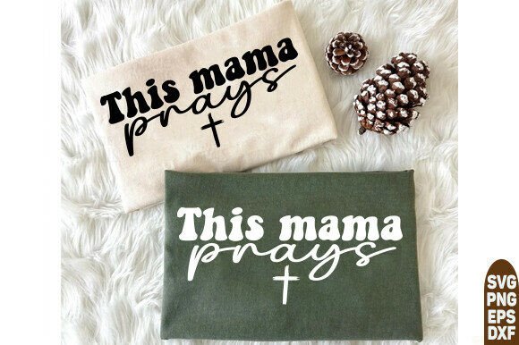 This Mama Prays PNG, Mom Svg, Love Like for T-Shirt Designs